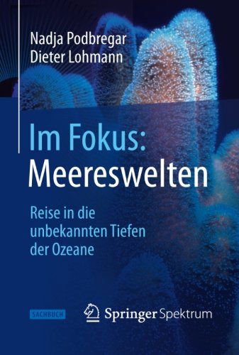 Cover for Nadja Podbregar · Im Fokus: Meereswelten: Reise in die unbekannten Tiefen der Ozeane - Naturwissenschaften im Fokus (Paperback Book) [2014 edition] (2013)