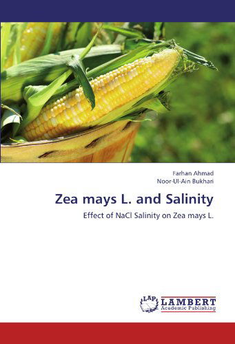 Cover for Noor-ul-ain Bukhari · Zea Mays L. and Salinity: Effect of Nacl Salinity on Zea Mays L. (Paperback Book) (2012)