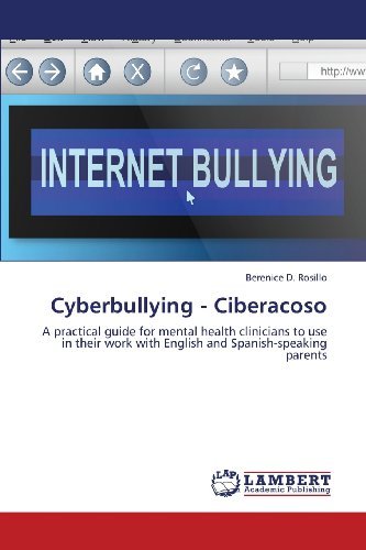 Cover for Berenice D. Rosillo · Cyberbullying - Ciberacoso: a Practical Guide for Mental Health Clinicians to Use in Their Work with English and Spanish-speaking Parents (Paperback Book) (2013)