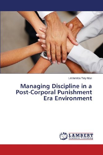 Cover for Lesheleba Tiny Ntuli · Managing Discipline in a Post-corporal Punishment Era Environment (Paperback Book) (2013)