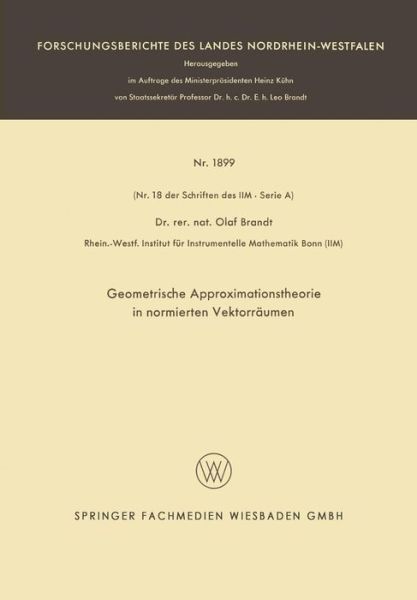 Geometrische Approximationstheorie in Normierten Vektorraumen - Forschungsberichte Des Landes Nordrhein-Westfalen - Olaf Brandt - Books - Vs Verlag Fur Sozialwissenschaften - 9783663196198 - 1968