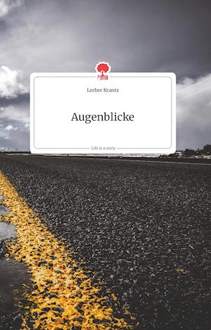 Cover for Lorber Krantz · Augenblicke. Life is a Story - story.one (Hardcover Book) (2021)