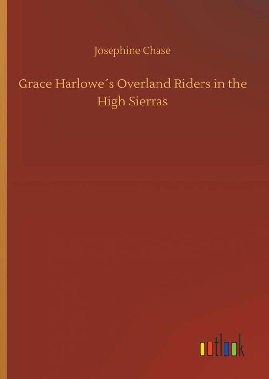 Grace Harlowe's Overland Riders i - Chase - Bøger -  - 9783734041198 - 21. september 2018