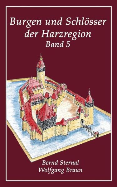 Cover for Wolfgang Braun · Burgen Und Schlösser Der Harzregion 5 (Paperback Book) [German edition] (2014)