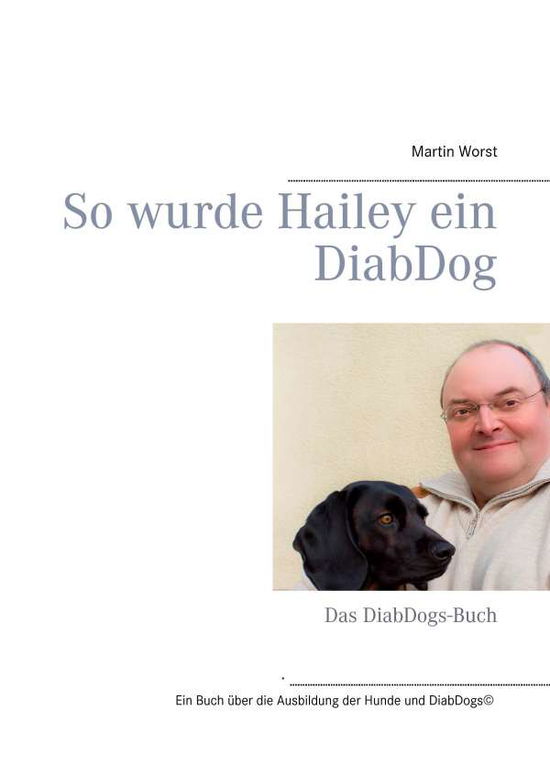 Cover for Worst · So wurde Hailey ein DiabDog (Book)