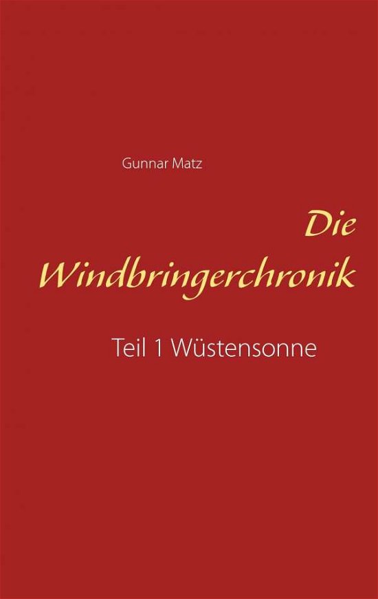 Die Windbringerchronik - Matz - Książki -  - 9783739231198 - 19 stycznia 2016