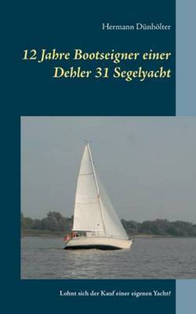 Cover for Dünhölter · 12 Jahre Bootseigner einer De (Book) (2016)