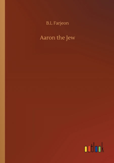 Cover for B L Farjeon · Aaron the Jew (Paperback Book) (2020)