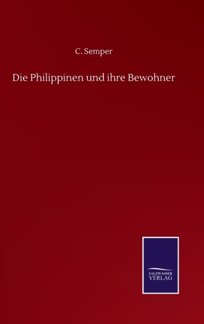 Cover for C Semper · Die Philippinen und ihre Bewohner (Hardcover bog) (2020)