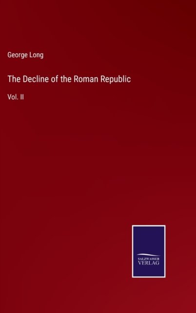Cover for George Long · The Decline of the Roman Republic (Gebundenes Buch) (2022)