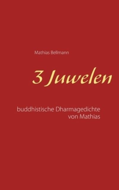 Cover for Mathias Bellmann · 3 Juwelen: Buddhistische Dharmagedichte von Mathias (Paperback Book) (2020)