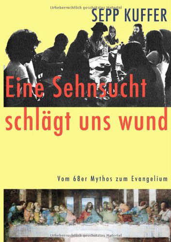 Cover for Sepp Kuffer · Eine Sehnsucht Schlägt Uns Wund (Paperback Book) [German edition] (2008)