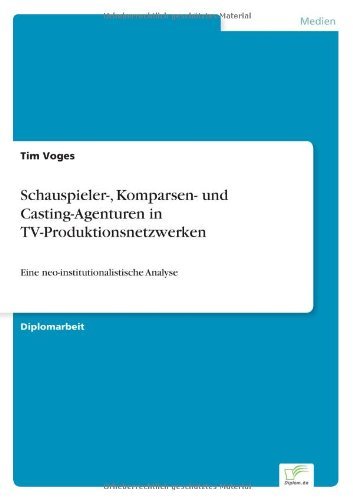 Tim Voges · Schauspieler-, Komparsen- und Casting-Agenturen in TV-Produktionsnetzwerken: Eine neo-institutionalistische Analyse (Paperback Bog) [German edition] (2000)