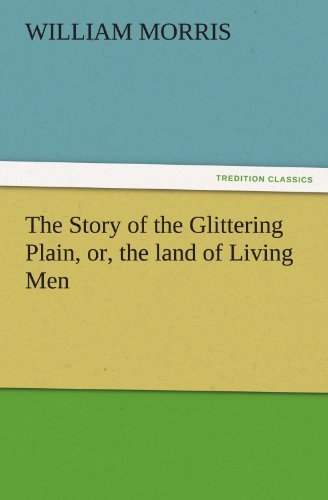 Cover for William Morris · The Story of the Glittering Plain, Or, the Land of Living men (Tredition Classics) (Taschenbuch) (2011)