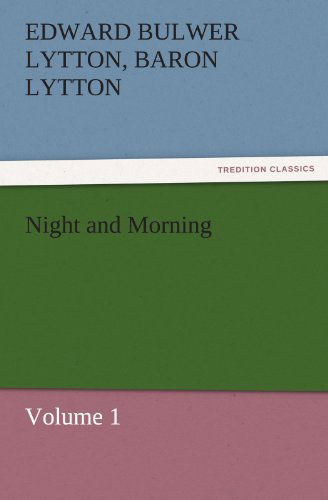 Cover for Baron Lytton Edward Bulwer Lytton · Night and Morning, Volume 1 (Tredition Classics) (Paperback Book) (2011)