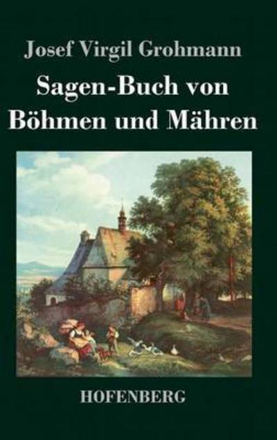 Cover for Josef Virgil Grohmann · Sagen-buch Von Bohmen Und Mahren (Hardcover Book) (2018)