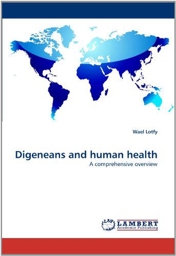 Cover for Wael Lotfy · Digeneans and Human Health: a Comprehensive Overview (Paperback Book) (2010)