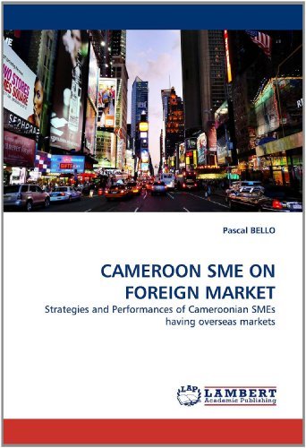 Cover for Pascal Bello · Cameroon Sme on Foreign Market: Strategies and Performances of Cameroonian Smes Having Overseas Markets (Paperback Bog) (2011)