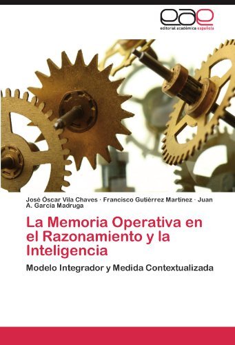 Cover for Juan A. García Madruga · La Memoria Operativa en El Razonamiento Y La Inteligencia: Modelo Integrador Y Medida Contextualizada (Paperback Bog) [Spanish edition] (2011)
