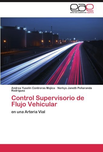 Cover for Norkys Janeth Peñaranda Rodriguez · Control Supervisorio De Flujo Vehicular: en Una Arteria Vial (Taschenbuch) [Spanish edition] (2011)