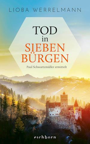 Tod in Siebenbürgen - Lioba Werrelmann - Books - Eichborn - 9783847901198 - February 24, 2023