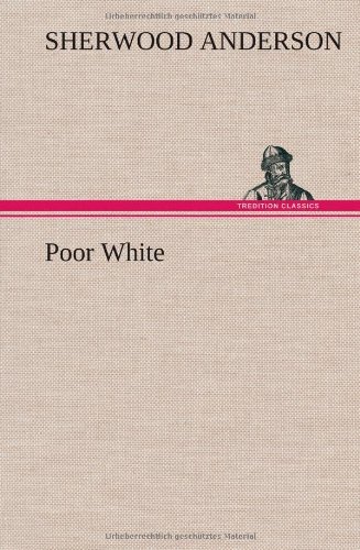 Cover for Sherwood Anderson · Poor White (Hardcover Book) (2012)