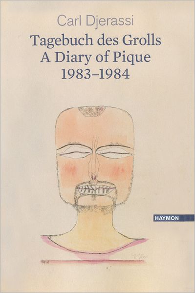 Cover for Carl Djerassi · A Diary of Pique 1983?1984 / Ein Tagebuch Des Grolls 1983?1984: a Bilingual Poetry Collection (Hardcover Book) (2012)