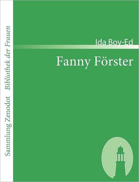 Fanny F Rster (Sammlung Zenodot\bibliothek Der Frauen) (German Edition) - Ida Boy-ed - Books - Contumax Gmbh & Co. Kg - 9783866401198 - June 5, 2007