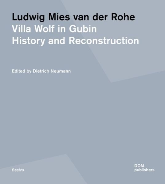 Cover for Ludwig Mies van der Rohe: Villa Wolf in Gubin: History and Reconstruction - Basics (Paperback Book) (2023)