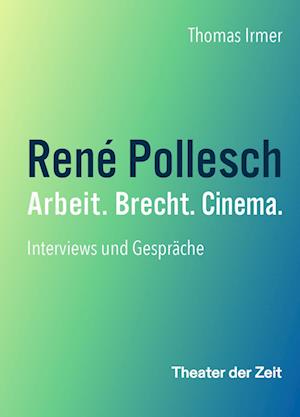 René Pollesch – Arbeit. Brecht. Cinema. - Thomas Irmer - Książki - Theater der Zeit - 9783957495198 - 2 maja 2024