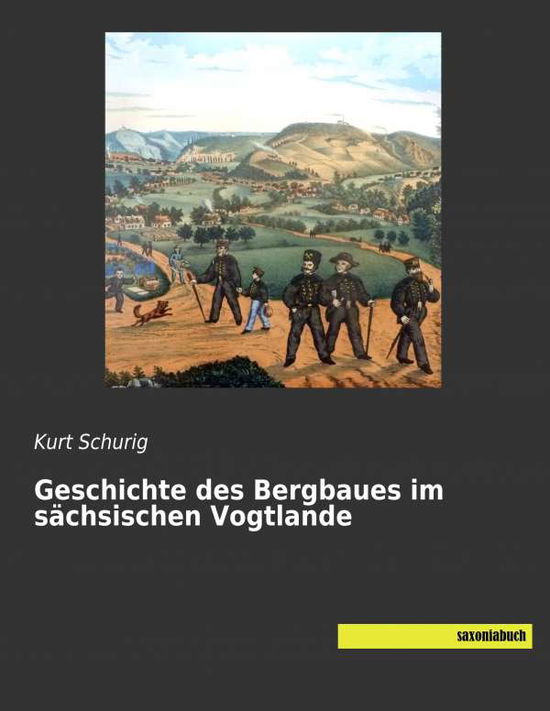 Cover for Schurig · Geschichte des Bergbaues im säc (Book)