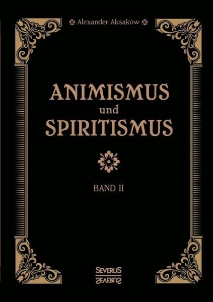 Cover for Aksakow · Animismus und Spiritismus Band (Bok) (2017)