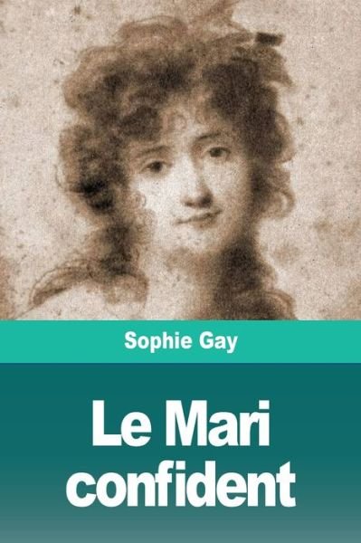 Le Mari confident - Sophie Gay - Böcker - Prodinnova - 9783967874198 - 28 februari 2020