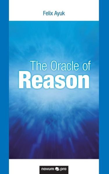 Cover for Felix Ayuk · The Oracle of Reason (Paperback Book) (2018)
