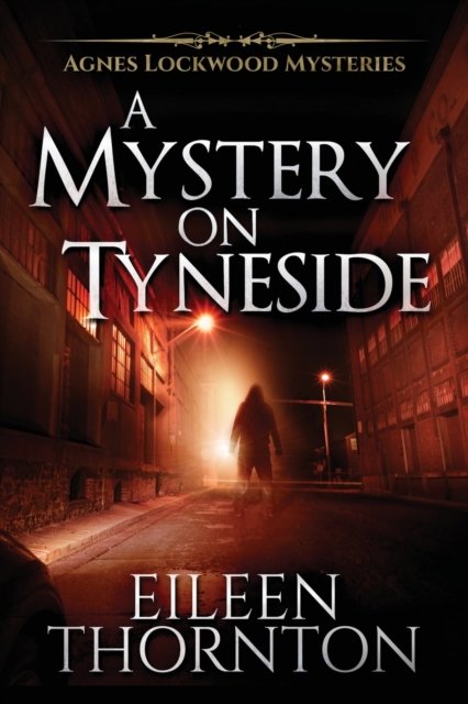 Cover for Eileen Thornton · A Mystery On Tyneside - Agnes Lockwood Mysteries (Pocketbok) [2nd edition] (2021)