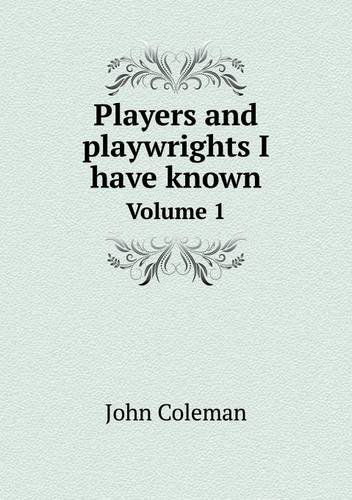 Cover for John Coleman · Players and Playwrights I Have Known Volume 1 (Paperback Book) (2013)