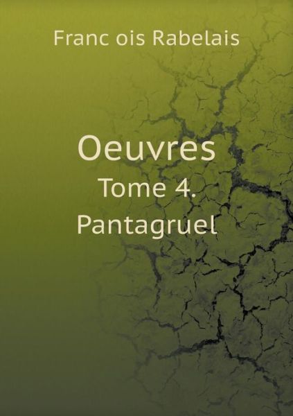 Cover for Francois Rabelais · Oeuvres Tome 4. Pantagruel (Paperback Book) (2015)