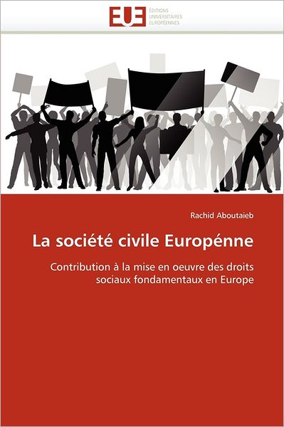 Cover for Rachid Aboutaieb · La Société Civile Europénne: Contribution À La Mise en Oeuvre Des Droits Sociaux Fondamentaux en Europe (Paperback Book) [French edition] (2018)