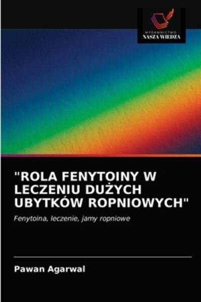 Cover for Pawan Agarwal · Rola Fenytoiny W Leczeniu Du?ych Ubytkow Ropniowych (Paperback Book) (2021)