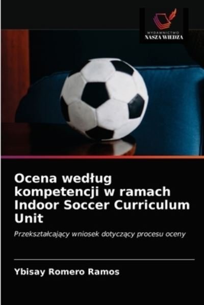 Cover for Ybisay Romero Ramos · Ocena wedlug kompetencji w ramach Indoor Soccer Curriculum Unit (Paperback Book) (2020)