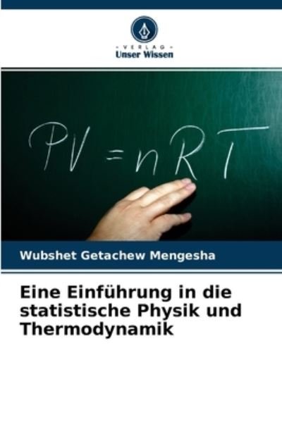 Cover for Wubshet Getachew Mengesha · Eine Einfuhrung in die statistische Physik und Thermodynamik (Paperback Book) (2021)