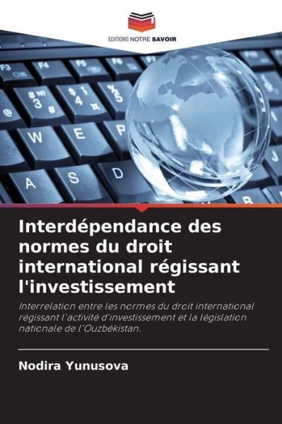 Cover for Nodira Yunusova · Interdependance des normes du droit international regissant l'investissement (Pocketbok) (2021)