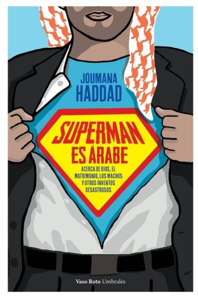 Superman es arabe - Joumana Haddad - Books - Vaso Roto Ediciones S.L - 9788412027198 - June 13, 2019