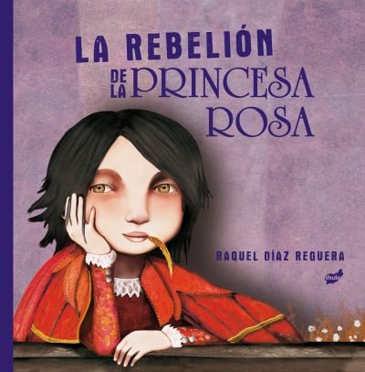 Cover for Raquel Díaz Reguera · La rebelión de la princesa rosa (Book) (2022)