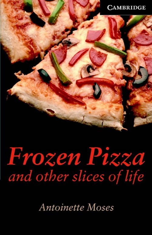 Cambridge English Readers: Frozen Pizza and other slices of life - Antoinette Moses - Libros - Gyldendal - 9788702113198 - 17 de marzo de 2011