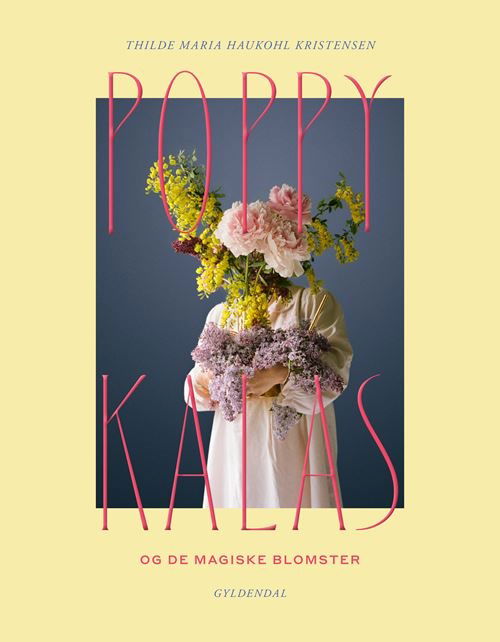 Cover for Thilde Maria Haukohl Kristensen · Poppykalas og de magiske blomster (Bound Book) [1. wydanie] (2023)