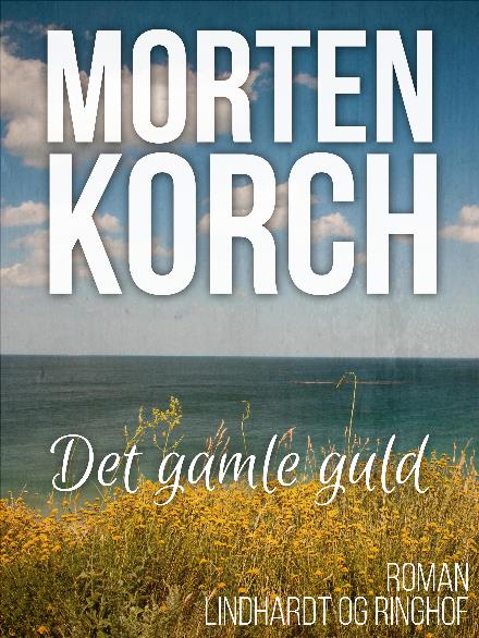 Cover for Morten Korchs Books and Films · Det gamle guld (Sewn Spine Book) [1e uitgave] (2017)