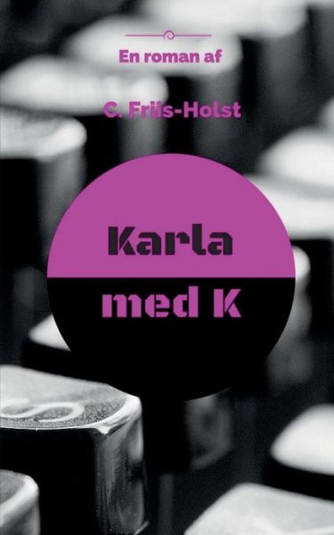 Cover for Connie Friis-Holst · Karla med K (Pocketbok) [1:a utgåva] (2016)