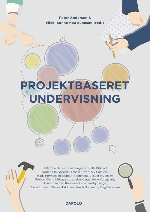 Cover for Peter Andersen (red.), Micki Sonne Kaa Sunesen (red.), Helle Due Bense, Loni Bergqvist, Helle Birkvad, Torben Bloksgaard, Michelle David, Siv Gamlem, Mads Hermansen, Lisbeth Hædersdal, Jesper Ingerslev, Preben Olund Kirkegaard, Louise Klinge, Helle Korsga · Projektbaseret undervisning (Paperback Book) [1.º edición] (2023)