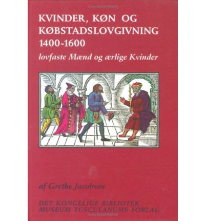 Cover for Grethe Jacobsen · Kvinder, kon og kobstadslovgivning 1400-1600 (Hardcover bog) [1. udgave] [Indbundet] (1995)